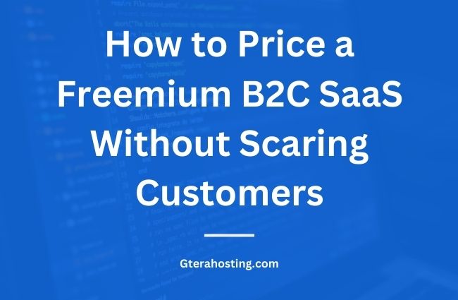 How to Price a Freemium B2C SaaS Without Scaring Customers