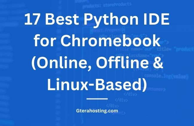 17 Best Python IDE for Chromebook (Online, Offline & Linux-Based)