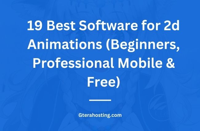 19 Best Software for 2d Animations (Beginners, Professional Mobile & Free)