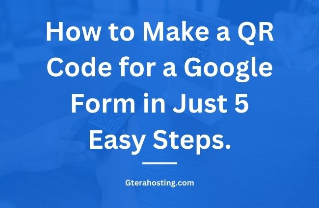 How to Make a QR Code for a Google Form in Just 5 Easy Steps.